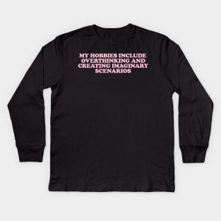 my hobbies include overthinking shirt, Funny Sarcastic Shirt, Funny Shirt, Everyday T-shirt, Workout Shirt, Awkward T-shirt, Overthink Shirt Kids Long Sleeve T-Shirt